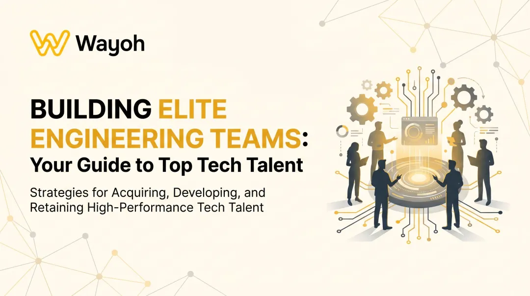 Building Elite Engineering Teams: Your Guide to Top Tech Talent