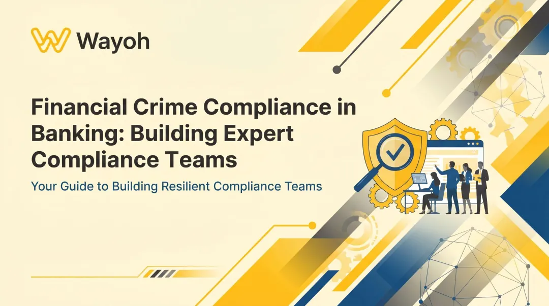 Financial Crime Compliance in Banking: Building Expert Compliance Teams