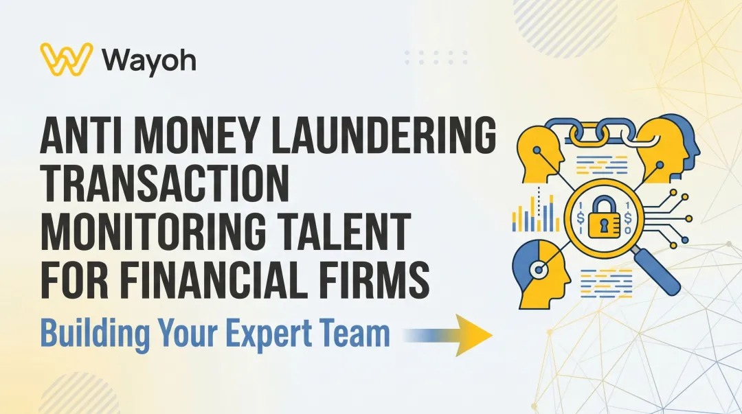 Anti Money Laundering Transaction Monitoring Talent for Financial Firms