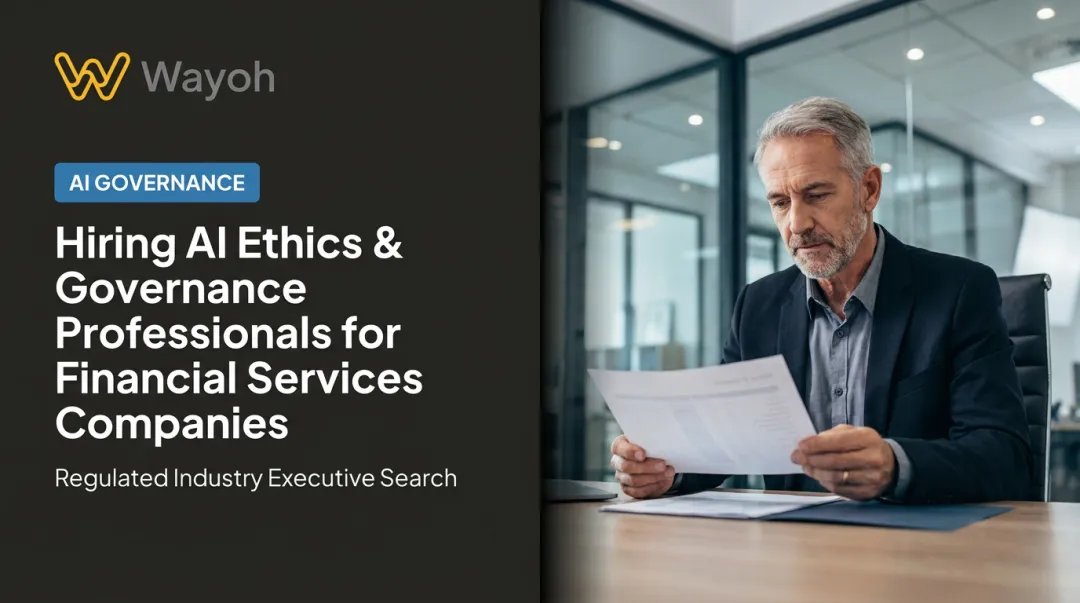 Hiring AI Ethics & Governance Professionals for Financial Services Companies