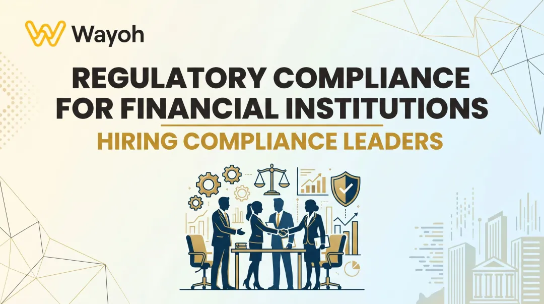 Regulatory Compliance for Financial Institutions: Hiring Compliance Leaders