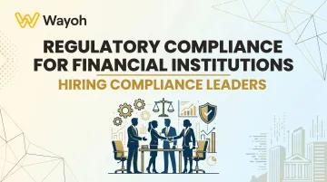 Regulatory Compliance for Financial Institutions: Hiring Compliance Leaders
