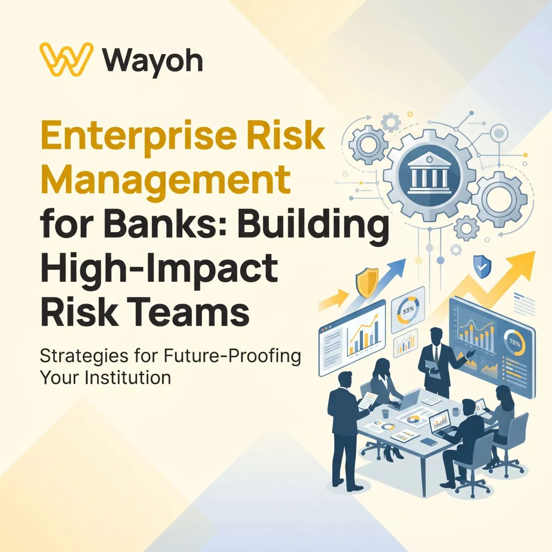 Enterprise Risk Management for Banks: Building High-Impact Risk Teams