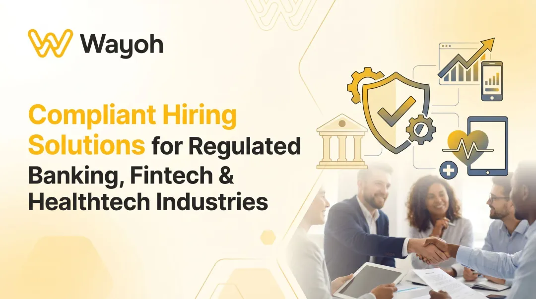 Compliant Hiring Solutions for Regulated Banking, Fintech & Healthtech Industries