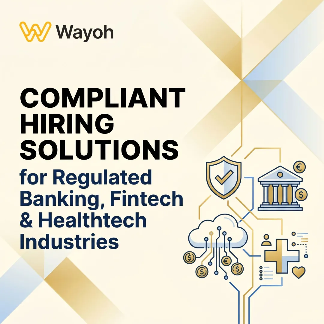Compliant Hiring Solutions for Regulated Banking, Fintech & Healthtech Industries