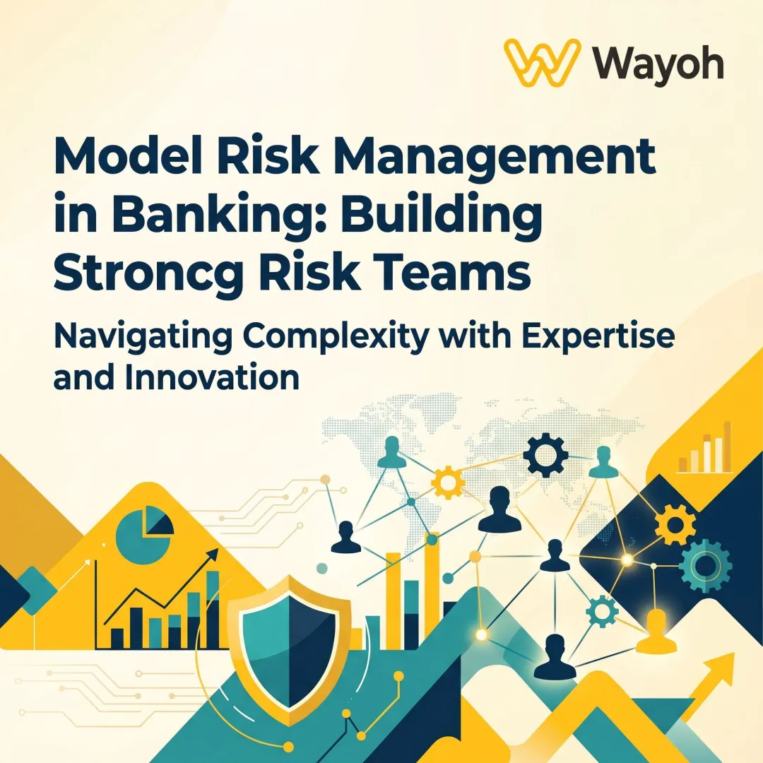 Model Risk Management in Banking: Building Strong Risk Teams