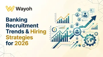Banking Recruitment Trends & Hiring Strategies for 2026