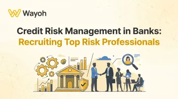 Credit Risk Management in Banks: Recruiting Top Risk Professionals