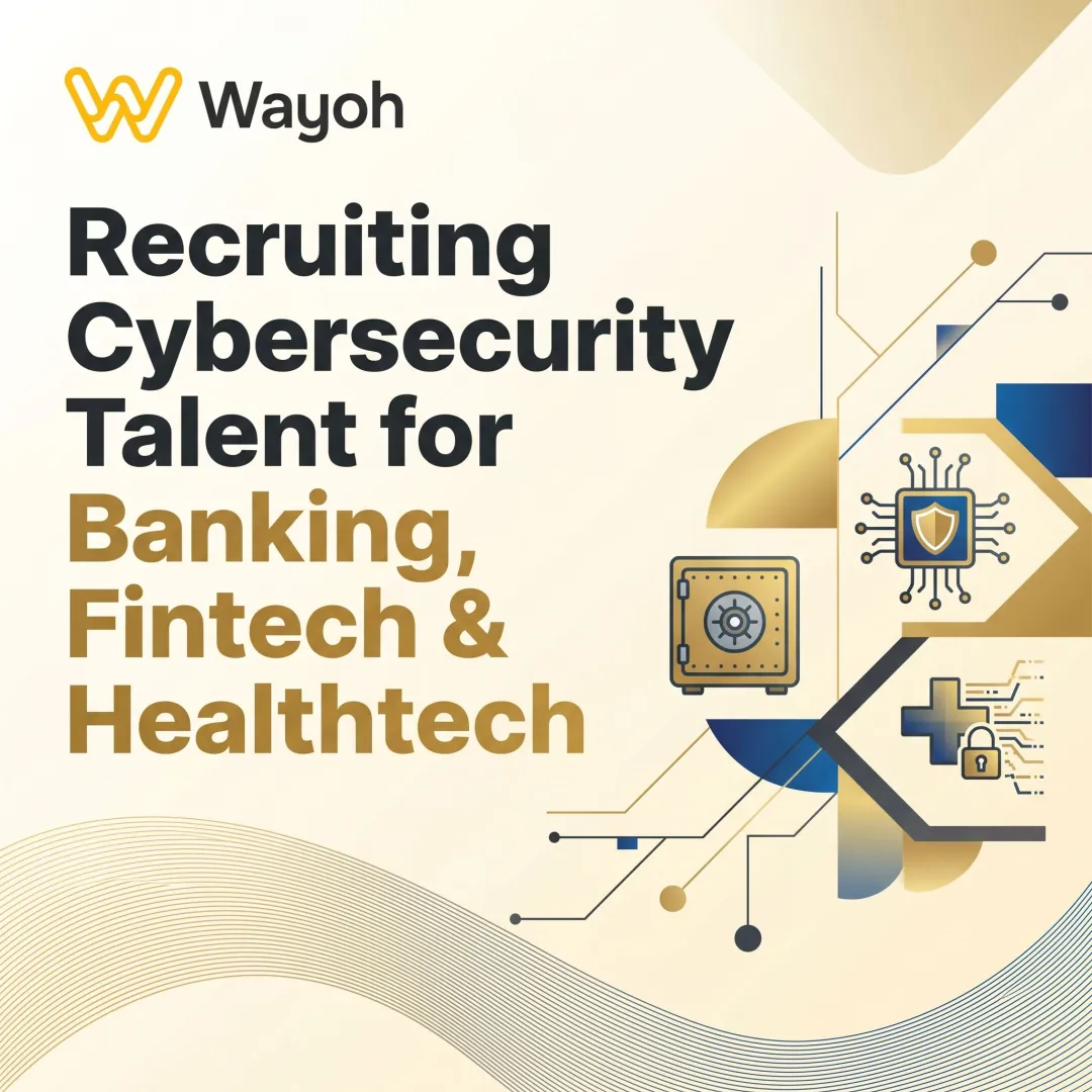 Recruiting Cybersecurity Talent for Banking, Fintech & Healthtech