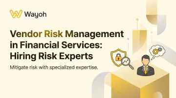 Vendor Risk Management in Financial Services: Hiring Risk Experts