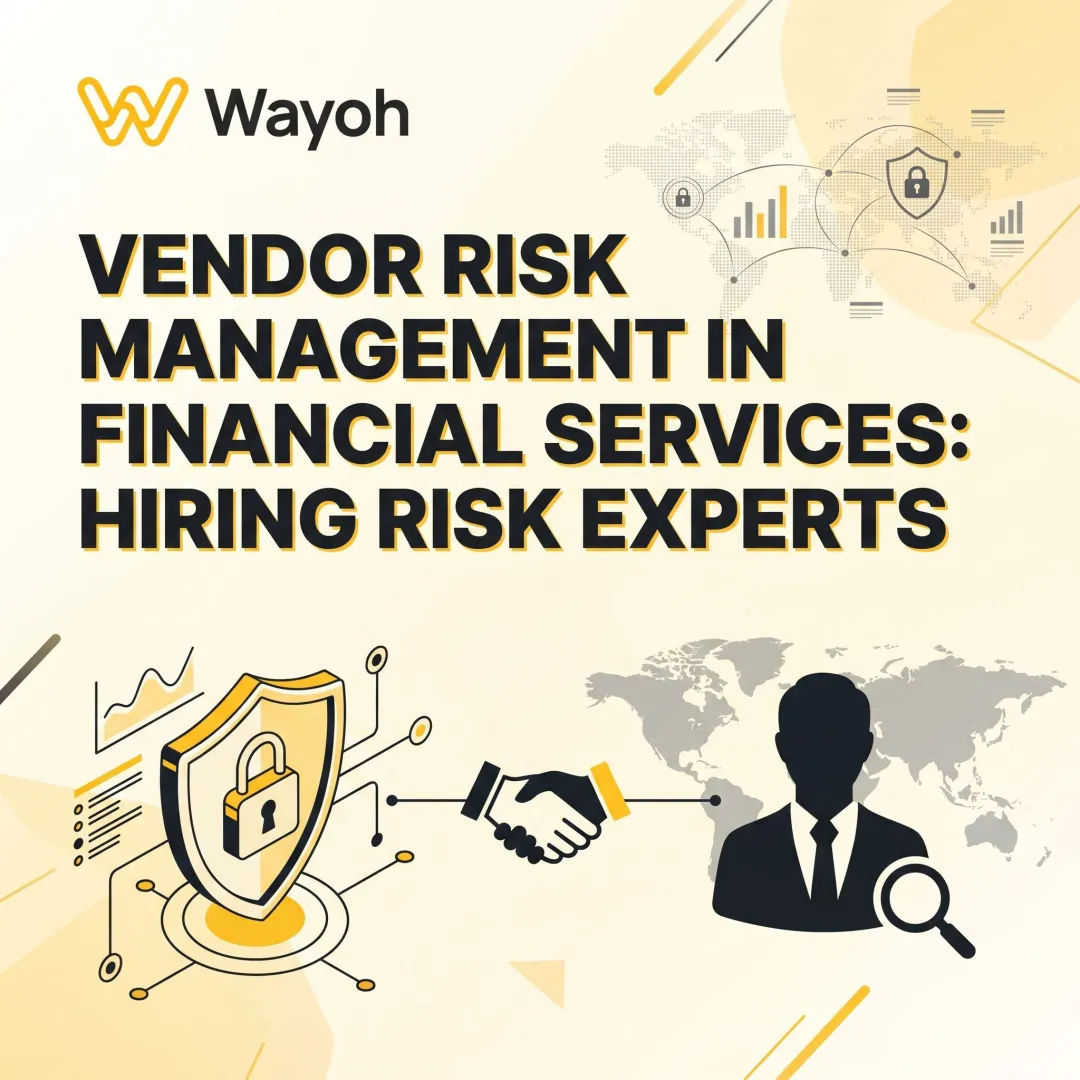 Vendor Risk Management in Financial Services: Hiring Risk Experts