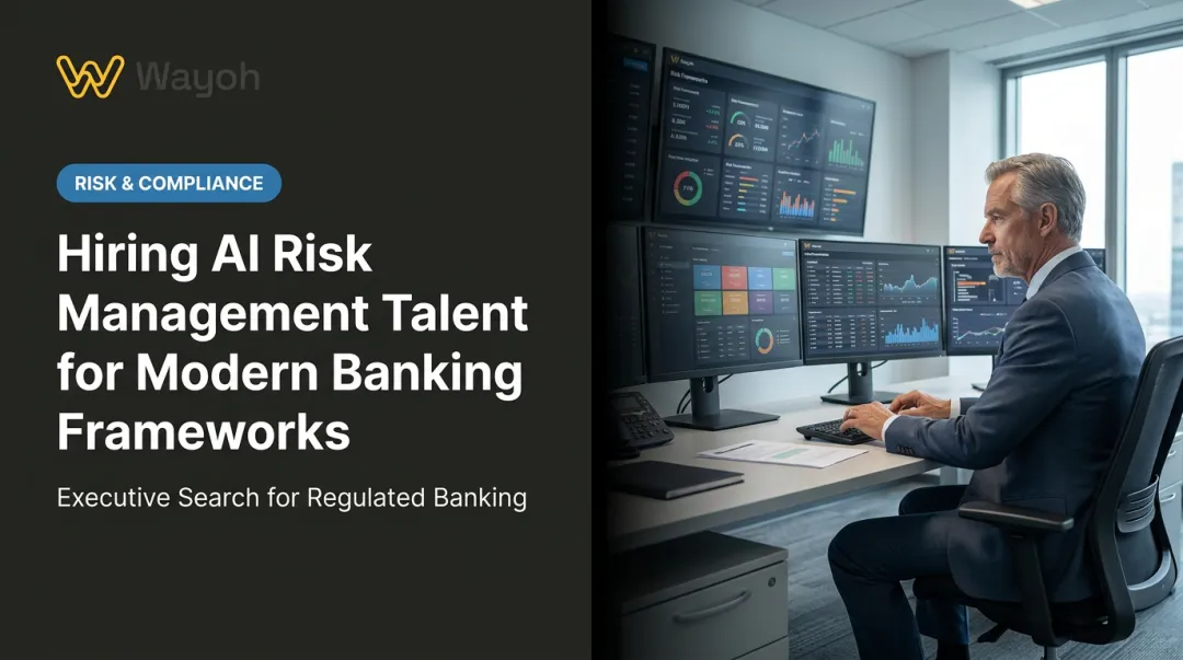 Hiring AI Risk Management Talent for Modern Banking Frameworks