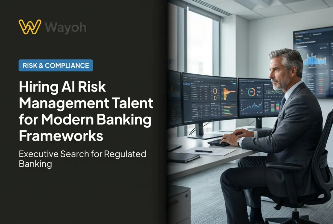 Hiring AI Risk Management Talent for Modern Banking Frameworks