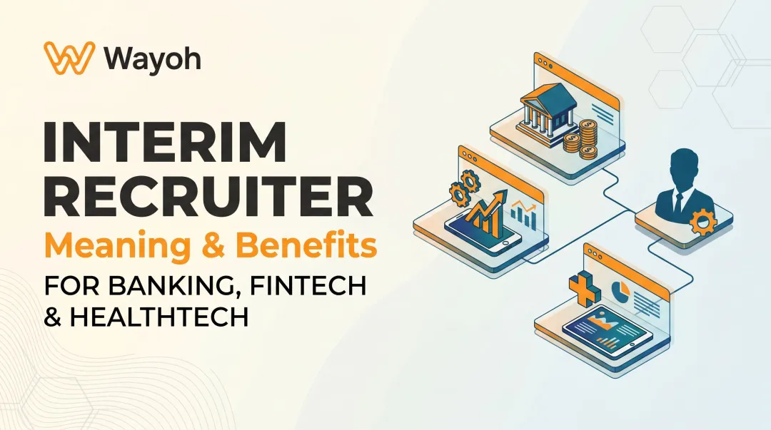 Interim Recruiter Meaning & Benefits for Banking, Fintech & Healthtech