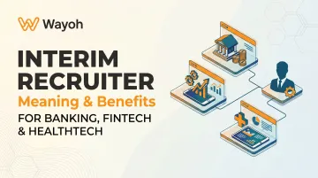 Interim Recruiter Meaning & Benefits for Banking, Fintech & Healthtech