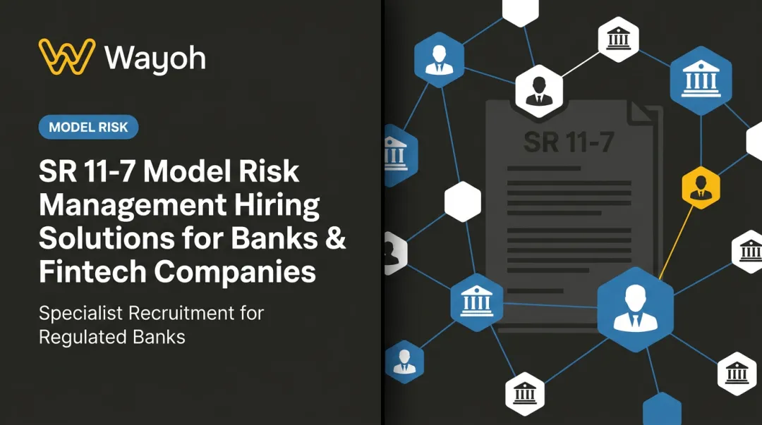 SR 11-7 Model Risk Management Hiring Solutions for Banks & Fintech Companies