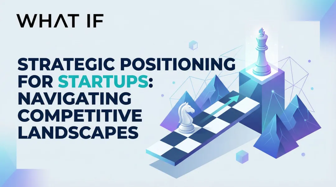 Cover image for Strategic Positioning for Startups: Navigating Competitive Landscapes