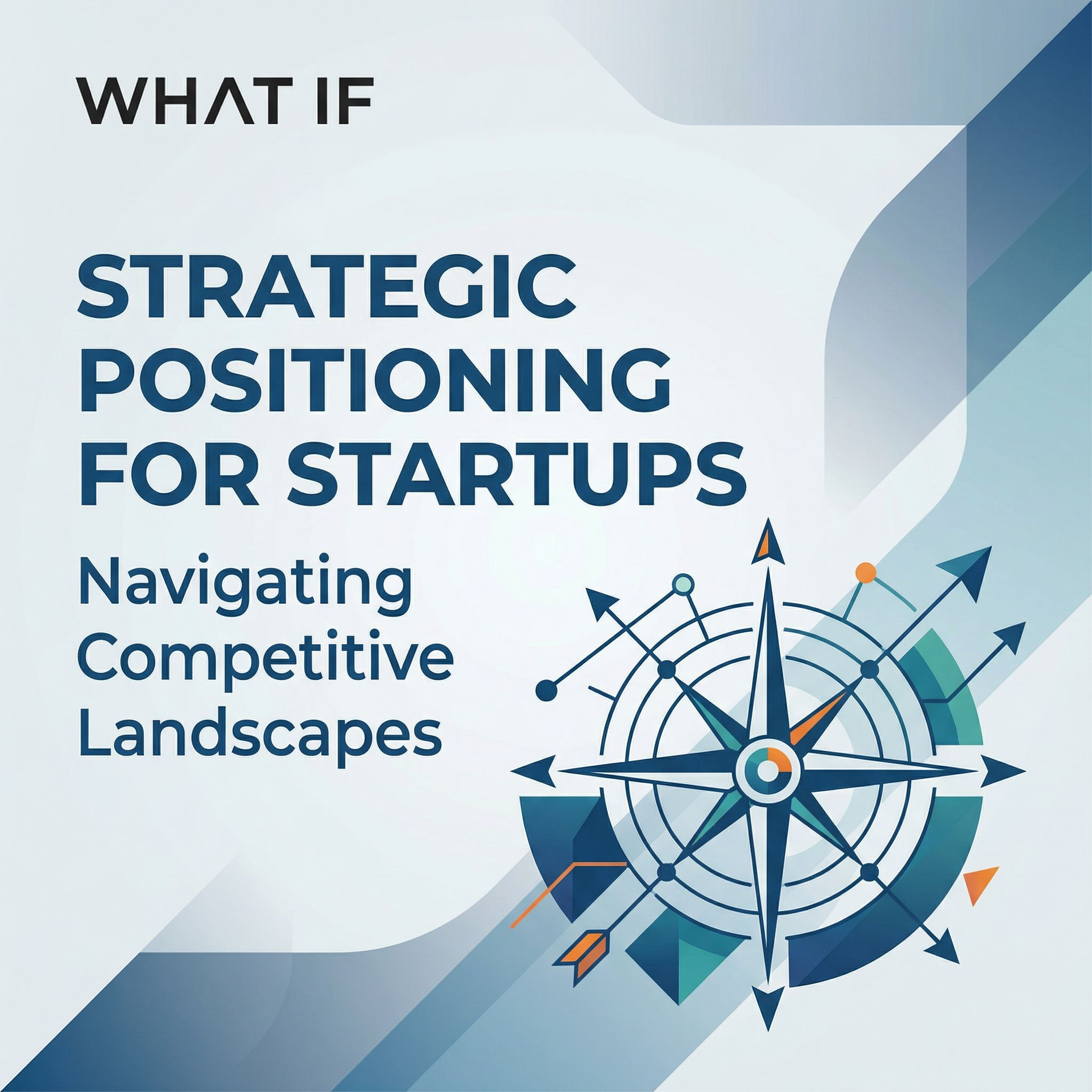 Strategic Positioning for Startups: Navigating Competitive Landscapes