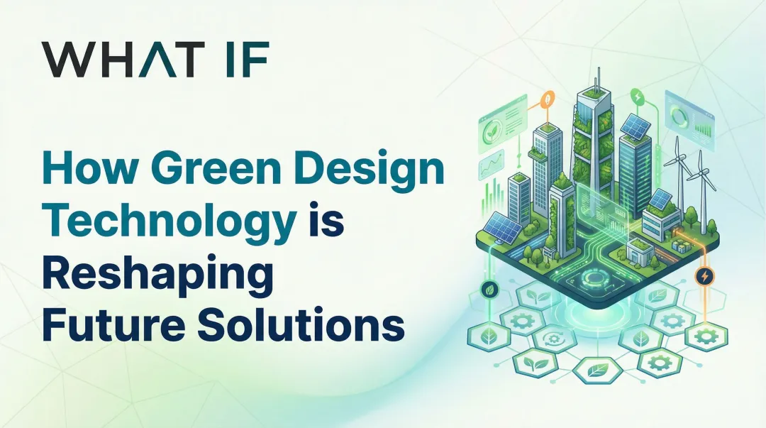 Cover image for How Green Design Technology is Reshaping Future Solutions