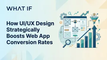 Cover image for How UI/UX design strategically boosts web app conversion rates
