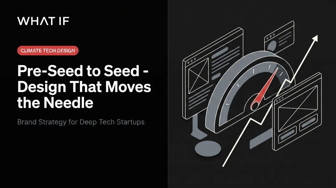Pre-seed to seed - design that moves the needle