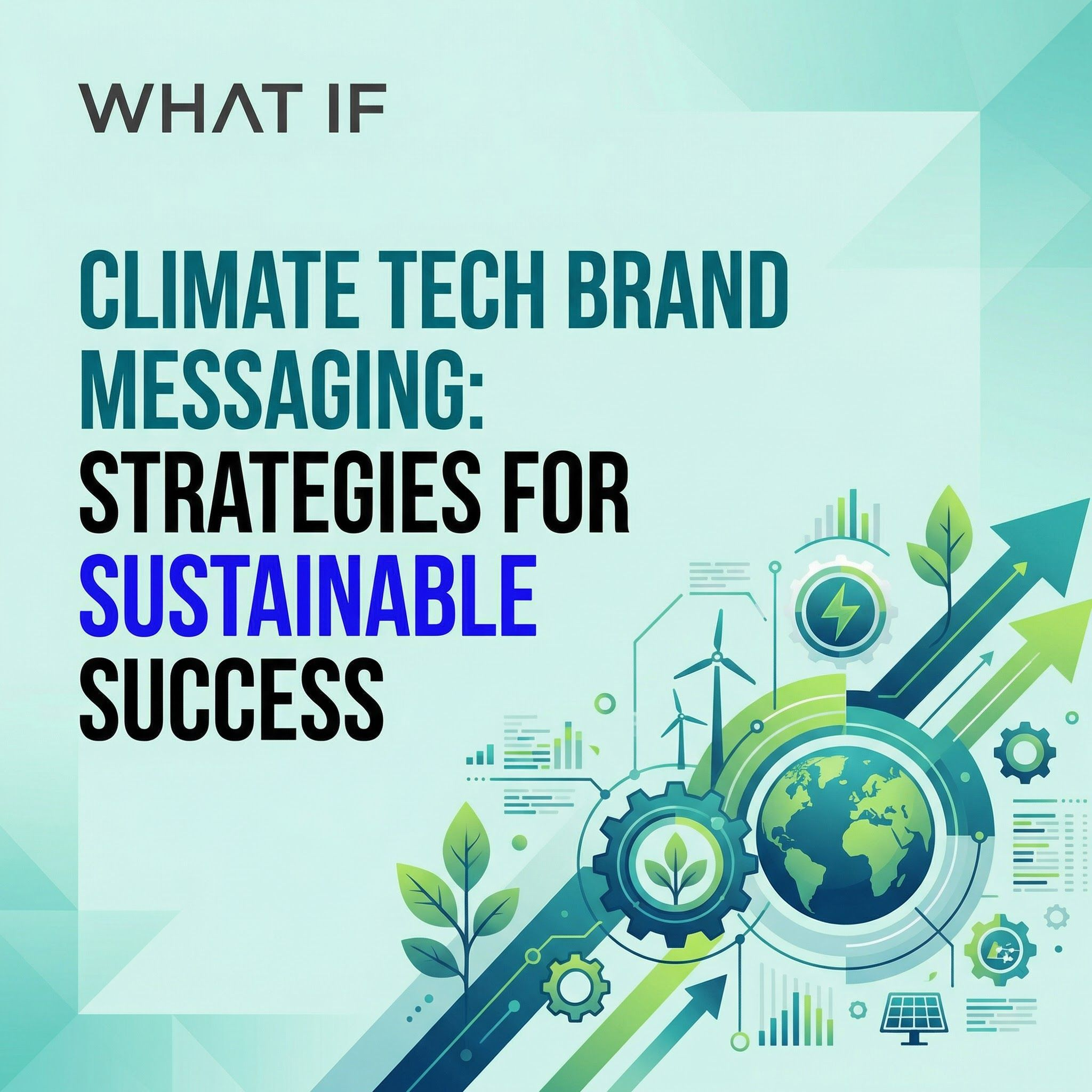 Climate Tech Brand Messaging: Strategies for Sustainable Success