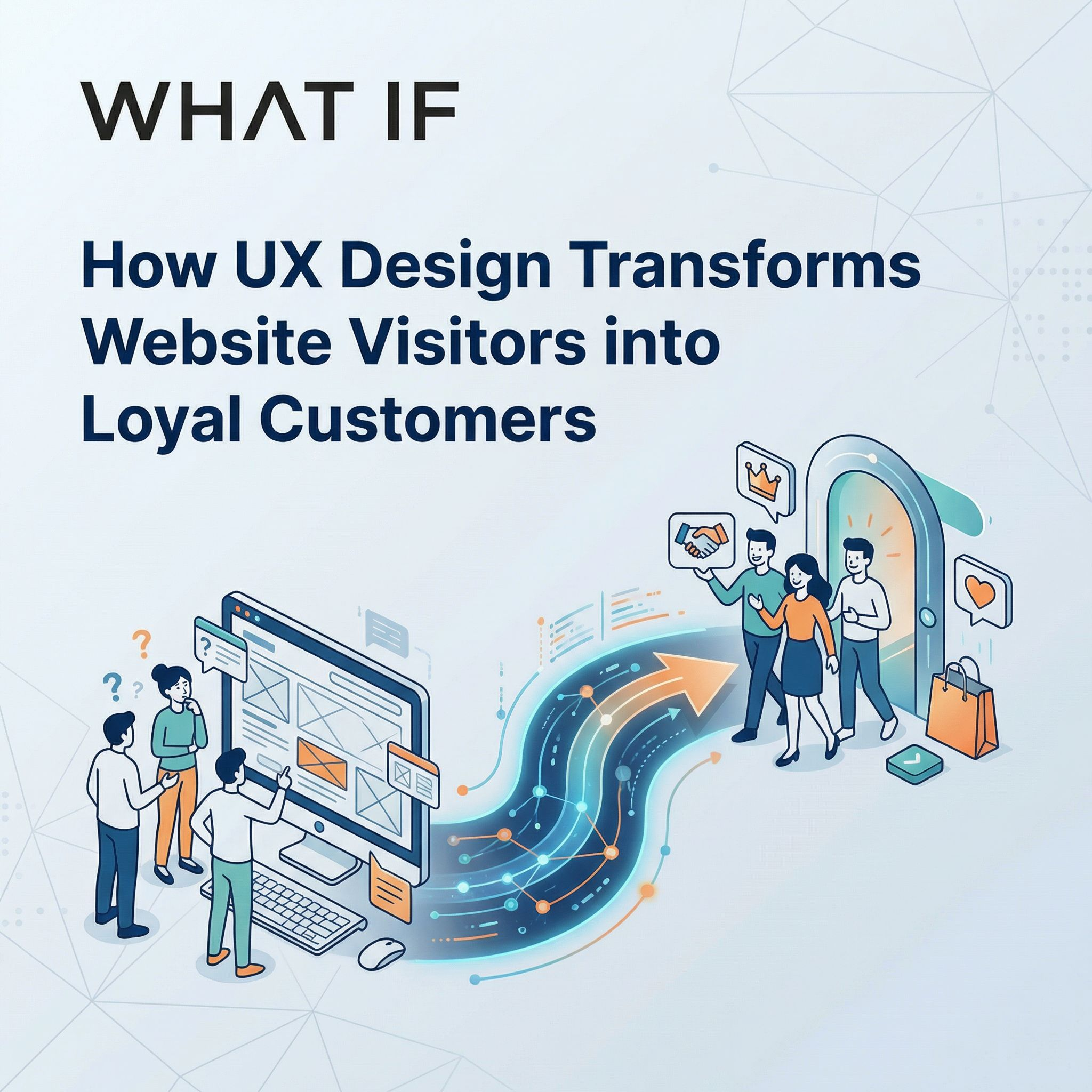 How UX Design Transforms Website Visitors into Loyal Customers