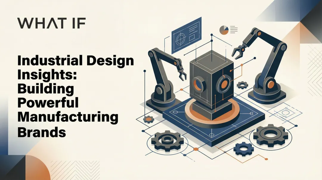Cover image for Industrial Design Insights: Building Powerful Manufacturing Brands