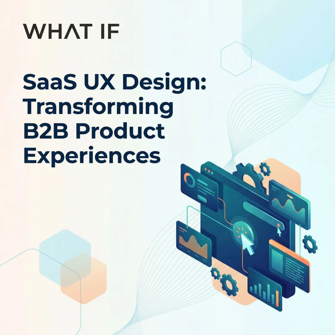 SaaS UI/UX Design for B2B Product Experiences