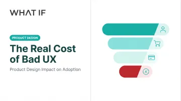 The Real Cost of Bad UX