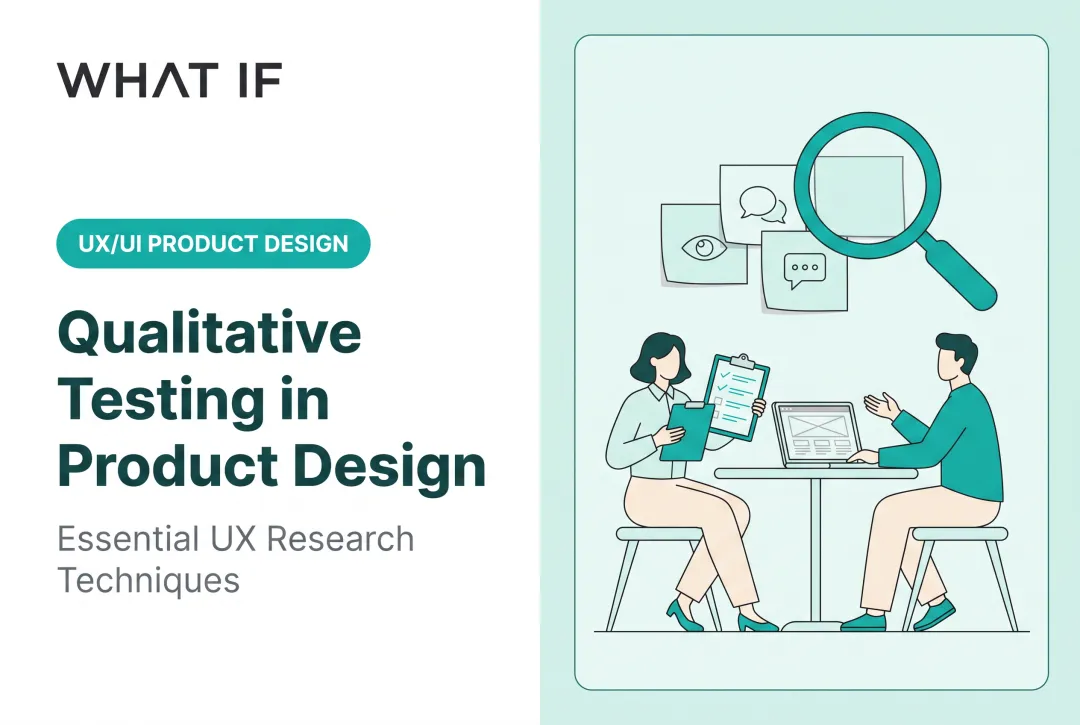 Qualitative testing in product design: essential UX research techniques