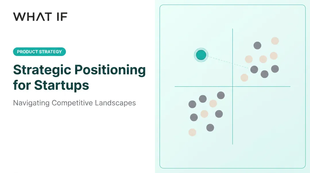 Cover image for Strategic positioning for startups: navigating competitive landscapes