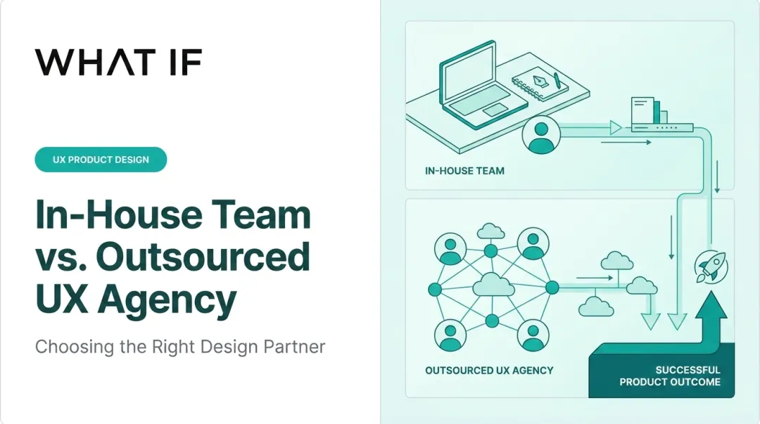 In-House Team vs. Outsourced UX Agency