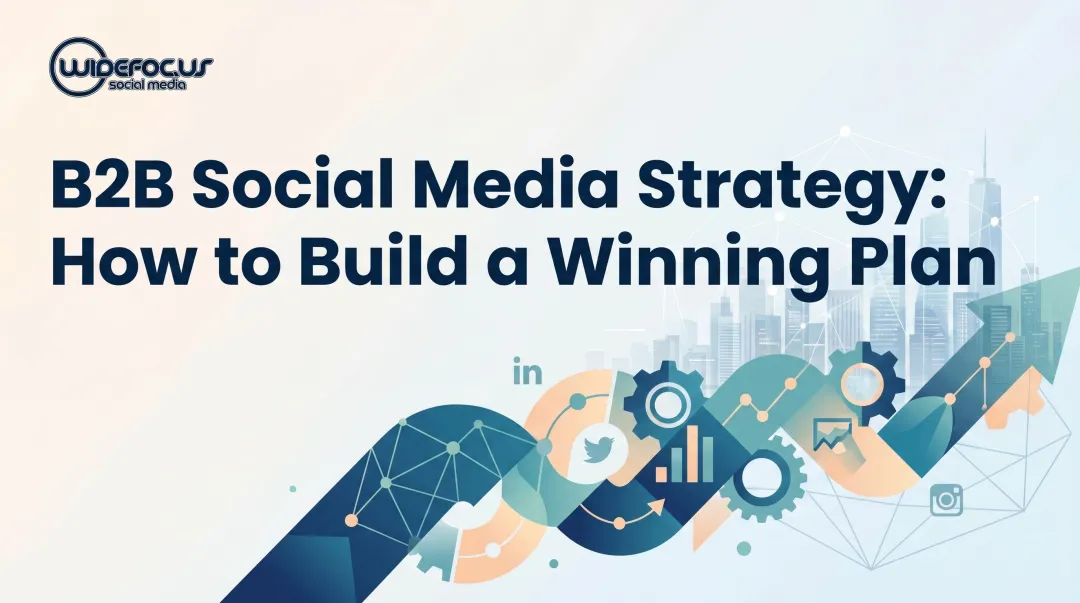 B2B Social Media Strategy: How to Build a Winning Plan