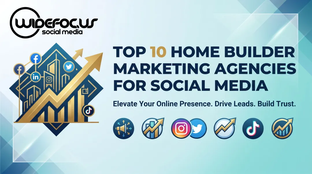 Top 10 Home Builder Marketing Agencies for Social Media