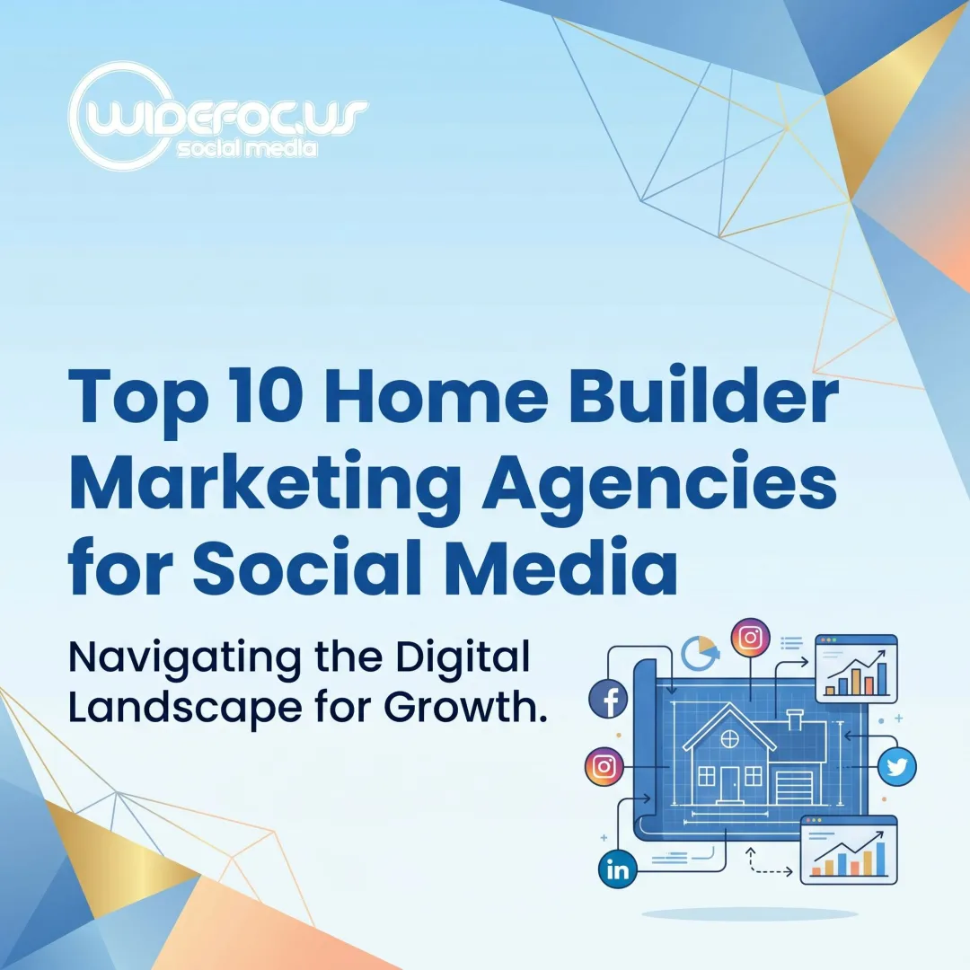 Top 10 Home Builder Marketing Agencies for Social Media