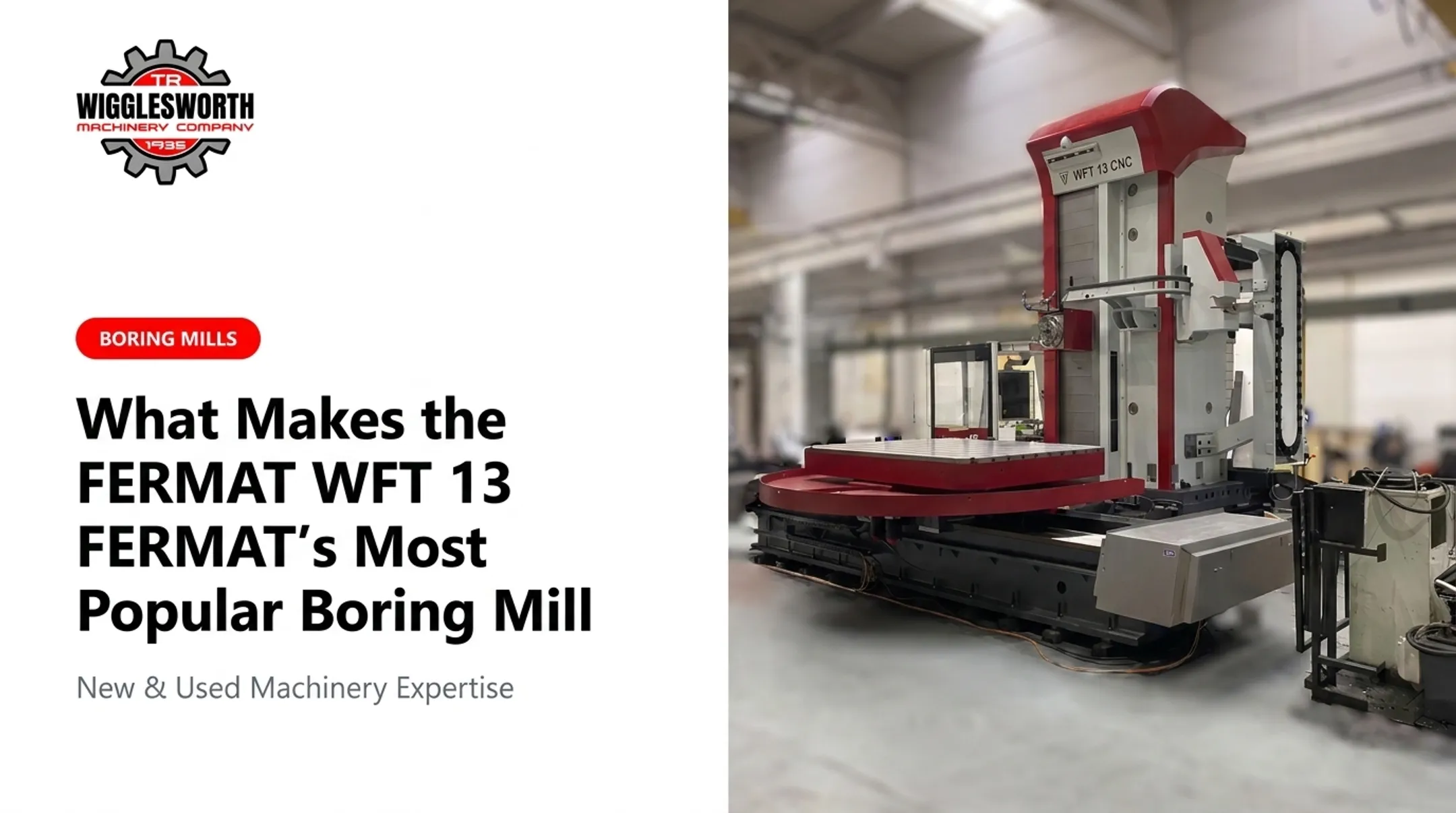 What Makes the FERMAT WFT 13 FERMAT's Most Popular Boring Mill