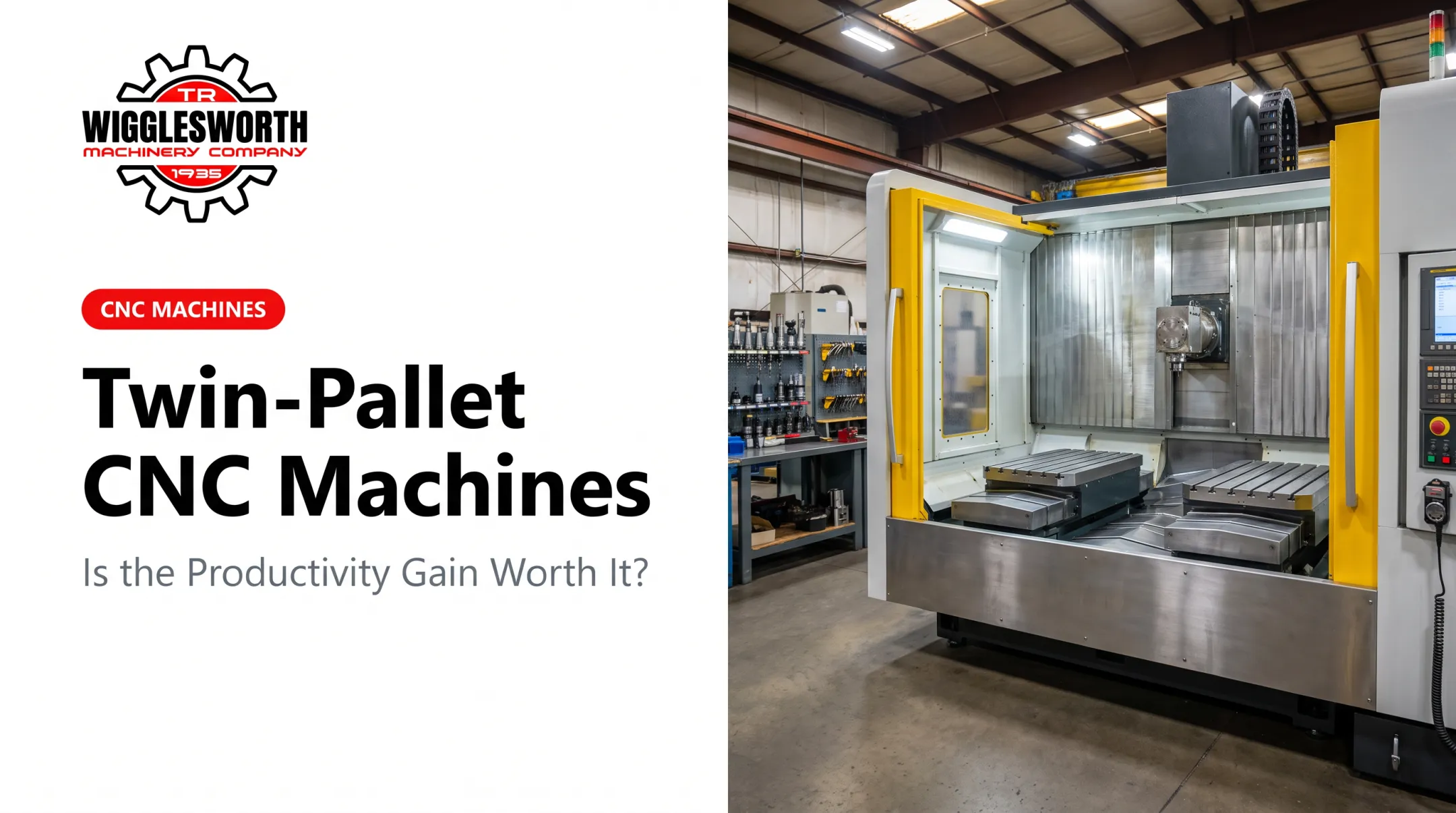 Twin-Pallet CNC Machines: Is the Productivity Gain Worth It?