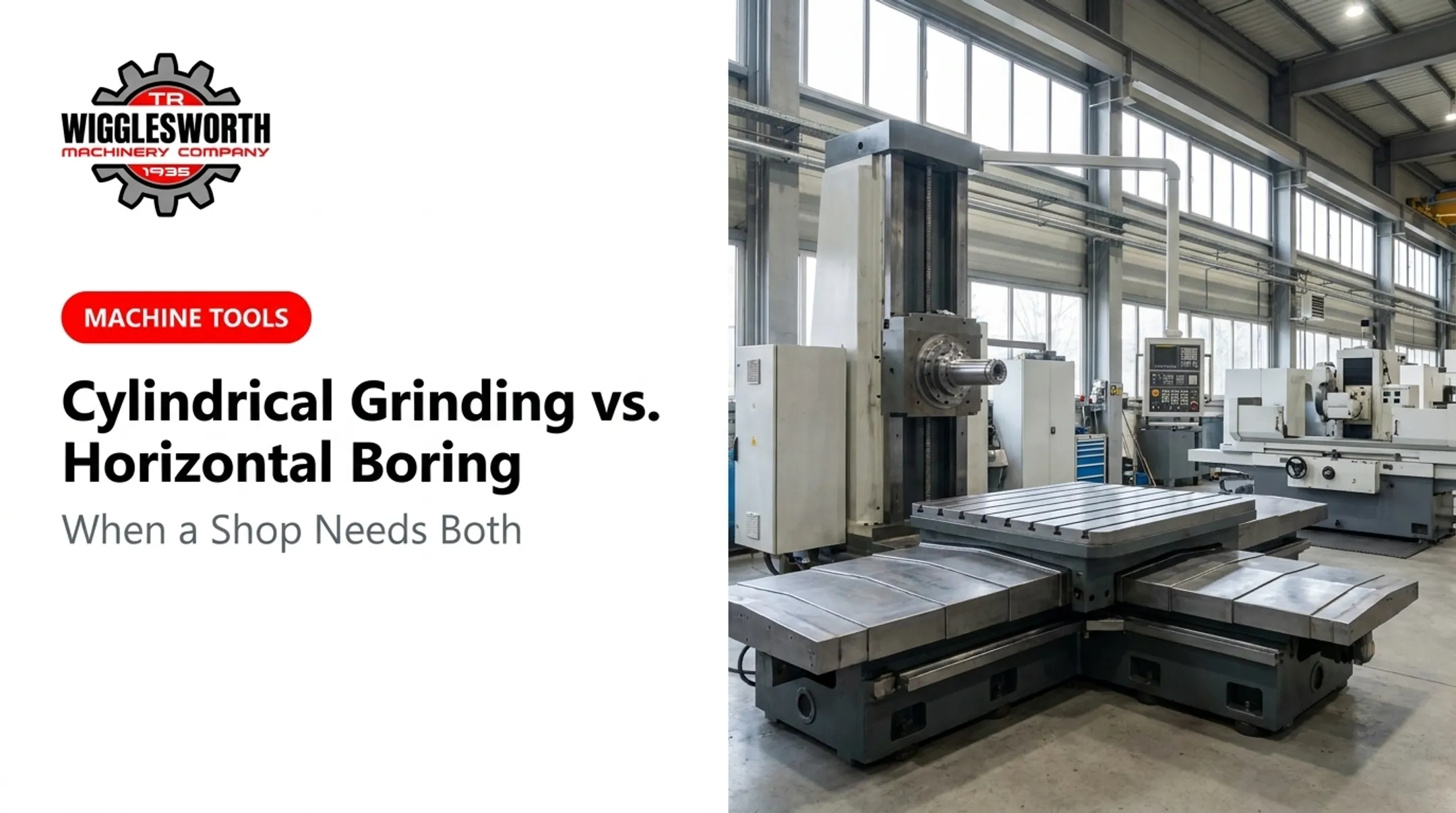 Cylindrical Grinding vs. Horizontal Boring: When a Shop Needs Both
