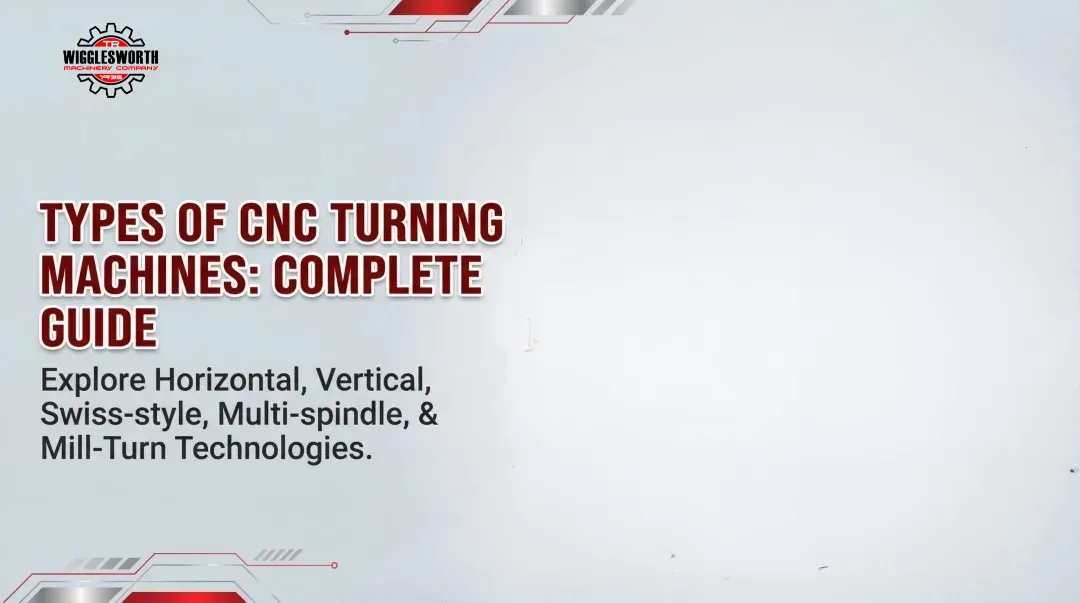 Types of CNC Turning Machines: Complete Guide