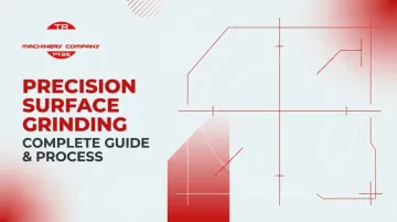 Precision Surface Grinding: Complete Guide & Process
