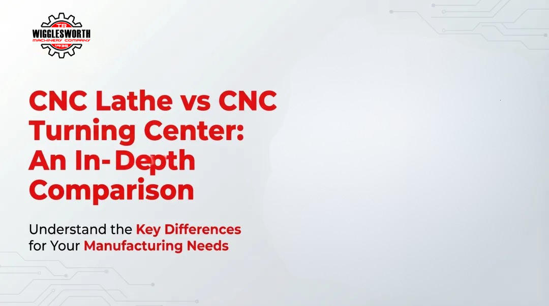 CNC Lathe vs CNC Turning Center: An In-Depth Comparison