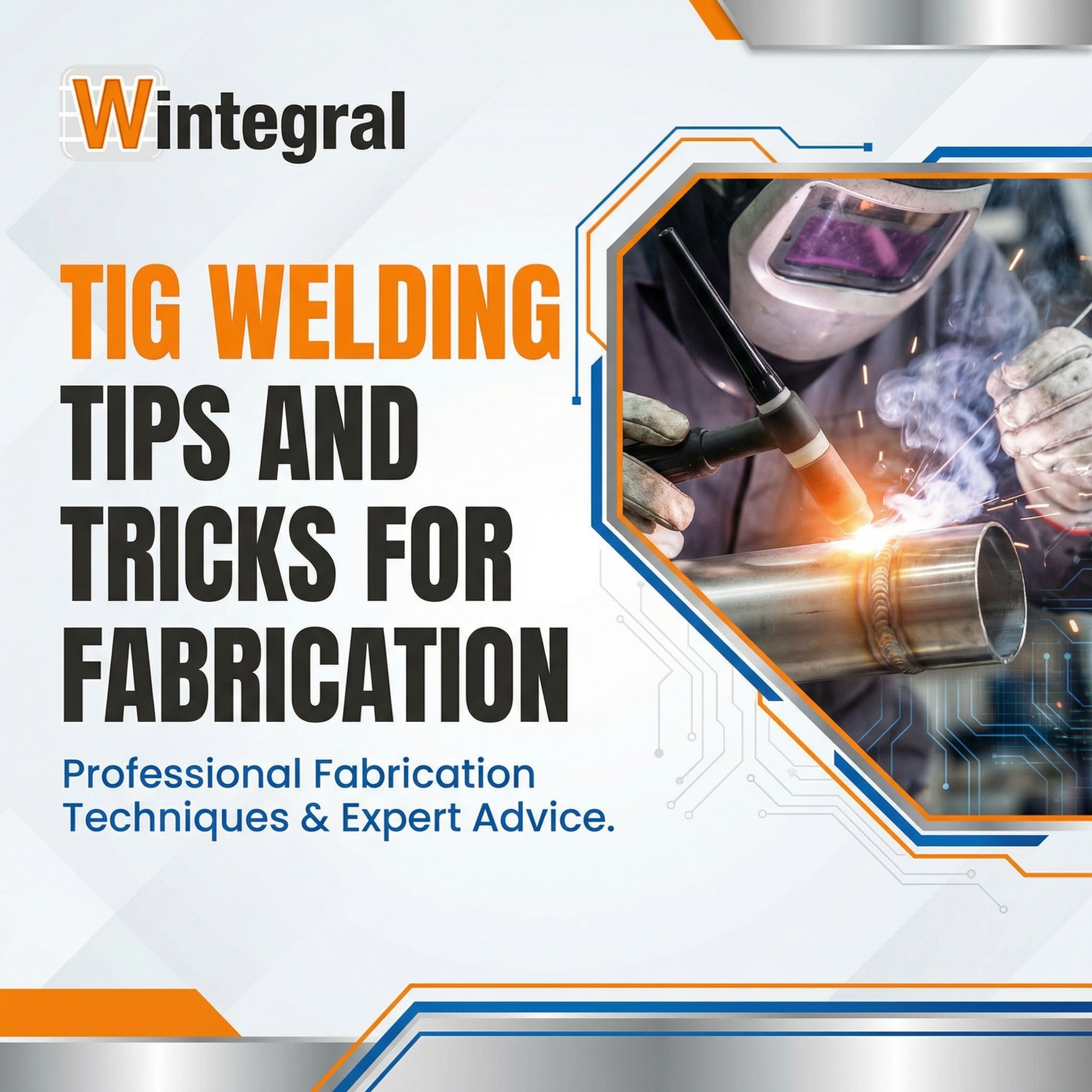 TIG Welding Tips and Tricks for Fabrication