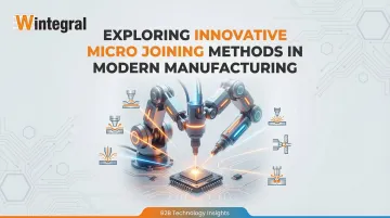 Cover image for Exploring Innovative Micro Joining Methods in Modern Manufacturing
