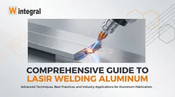 Cover image for Comprehensive Guide to Laser Welding Aluminum