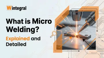 Cover image for What is Micro Welding? Explained and Detailed