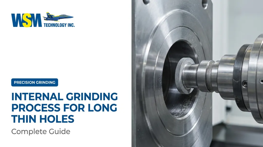 Internal Grinding Process for Long Thin Holes: Complete Guide
