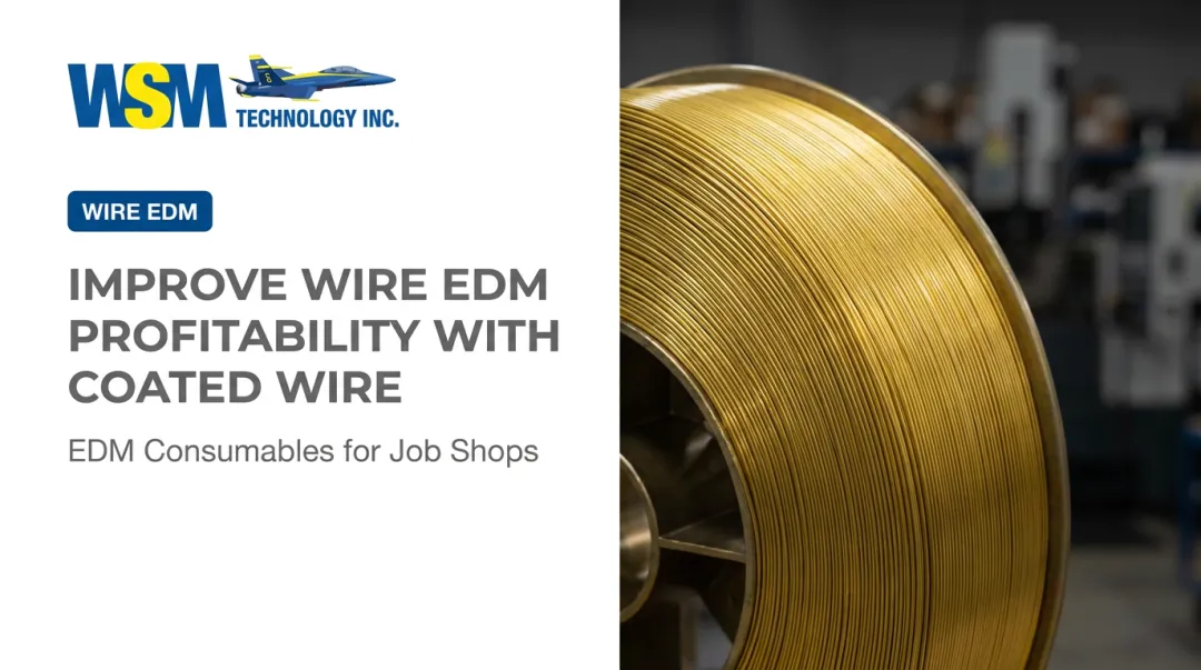 Improve Wire EDM Profitability With Coated Wire