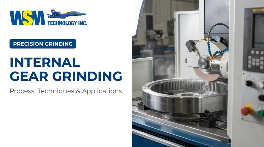 Internal Gear Grinding: Process, Techniques & Applications