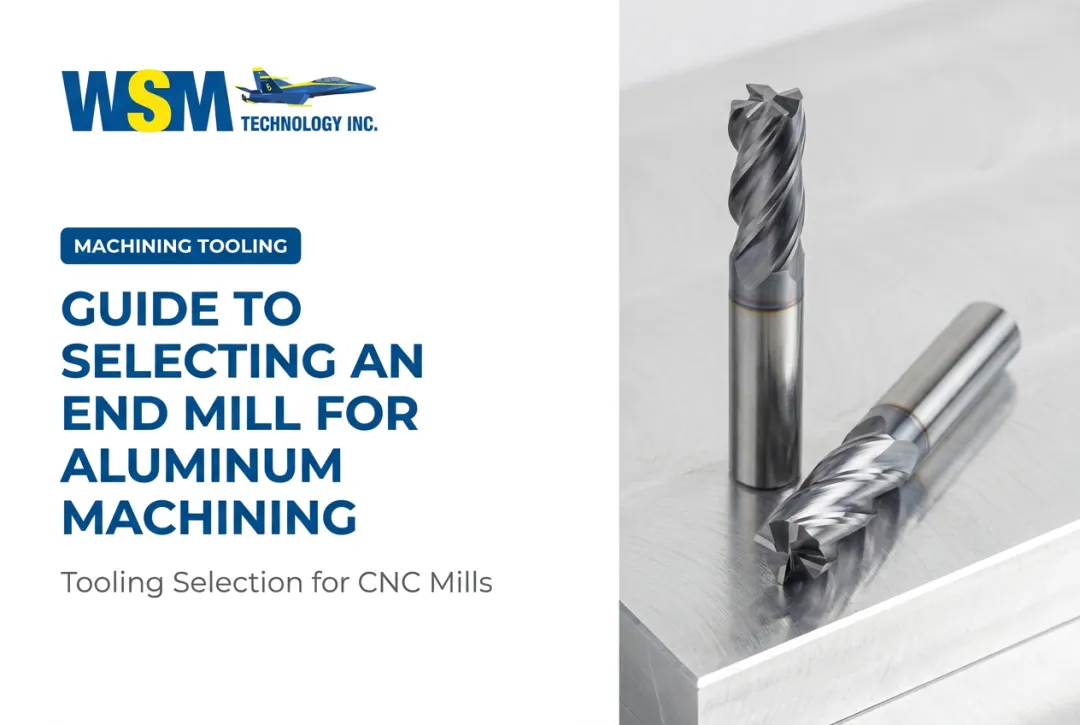 Guide to Selecting an End Mill for Aluminum Machining